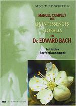 Manuel complet des quintessences florales du Dr Edward Bach